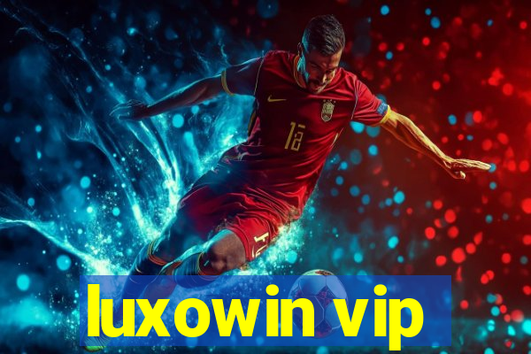 luxowin vip